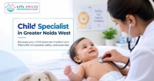 Looking for a Child Specialist in Greater Noida West