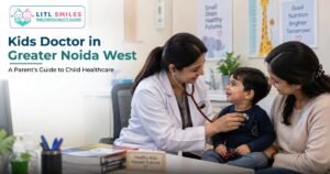 Kids Doctor in Greater Noida West: A Parent’s Guide to Child Healthcare